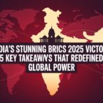 India’s Stunning BRICS Summit 2025 Victory