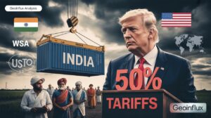India US Trade War Trump Tariffs Surge to 50% in 2025 – Strategic Fallout | GeoInflux Analysis