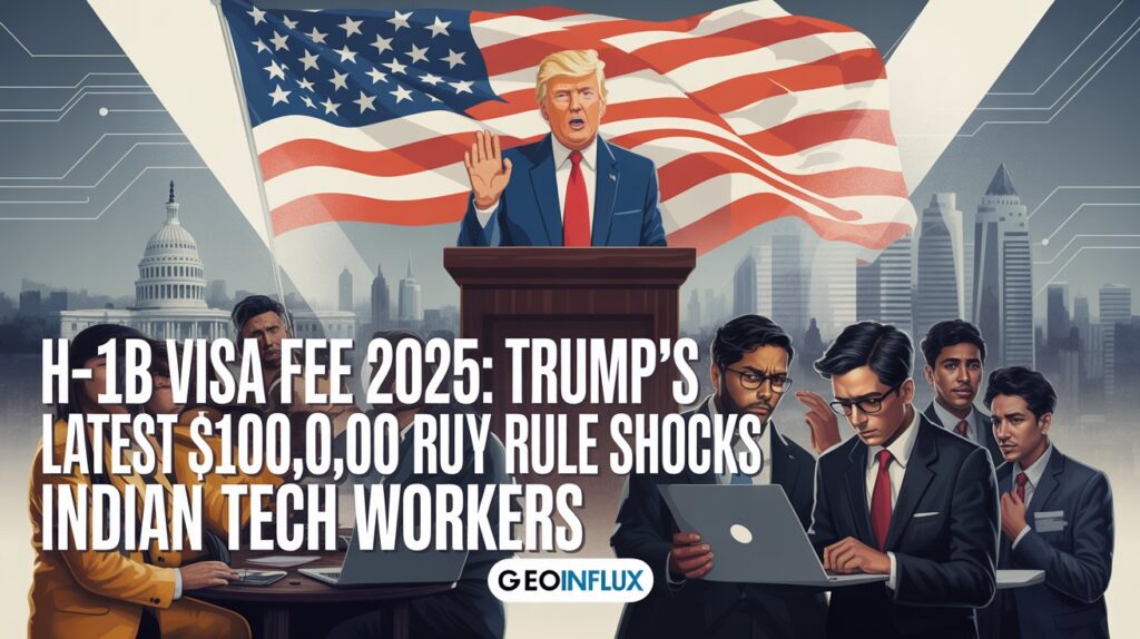 H-1B Visa Fee 2025: Trump’s Latest $100,000 Rule Shocks Indian Tech Workers.