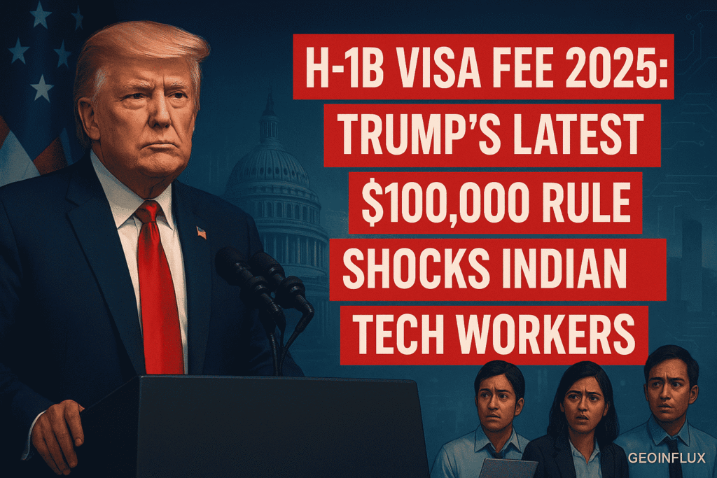 H-1B Visa Fee 2025: Trump’s Latest $100,000 Rule Shocks Indian Tech Workers.